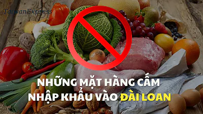 Những mặt hàng cấm vận chuyển sang Đài Loan